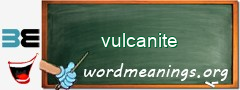 WordMeaning blackboard for vulcanite